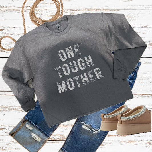 One Tough Mother (You Gotta See the Back! ) Grey Custom faded Fleece Classy Mama-Cropped Crew